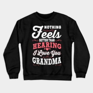 The Sweet Sound of 'I Love You Grandma Crewneck Sweatshirt